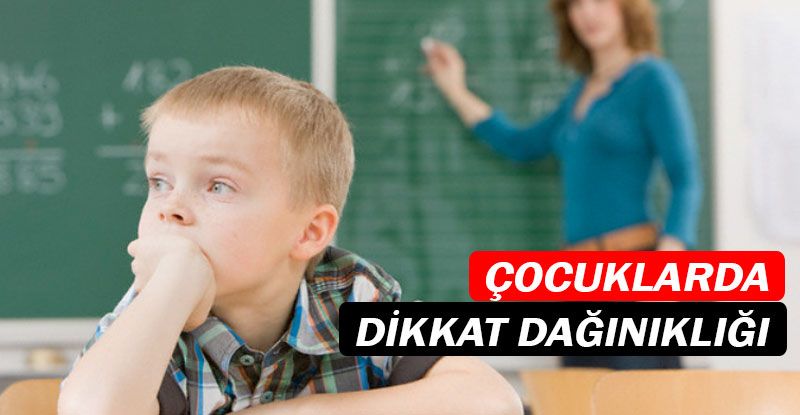 Çocuklarda dikkat dağınıklığı