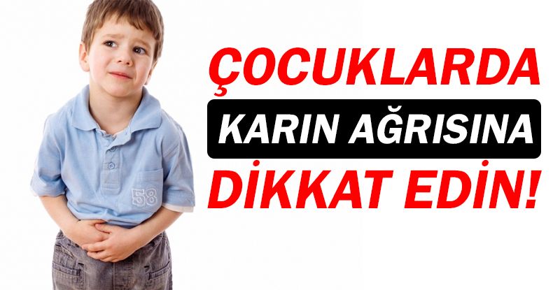 Çocuklarda karın ağrısına dikkat!