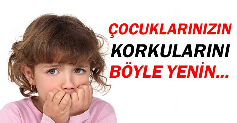 Çocukların korkularını yenme yolları