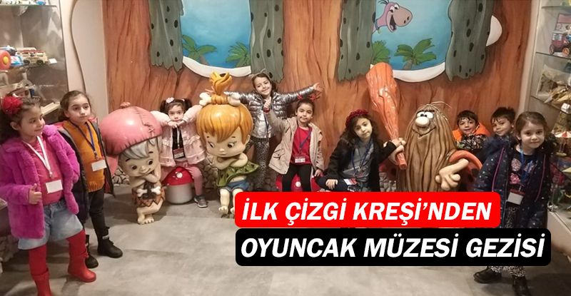 İlk Çizgi Kreşi’nden Oyuncak Müzesi Gezisi…