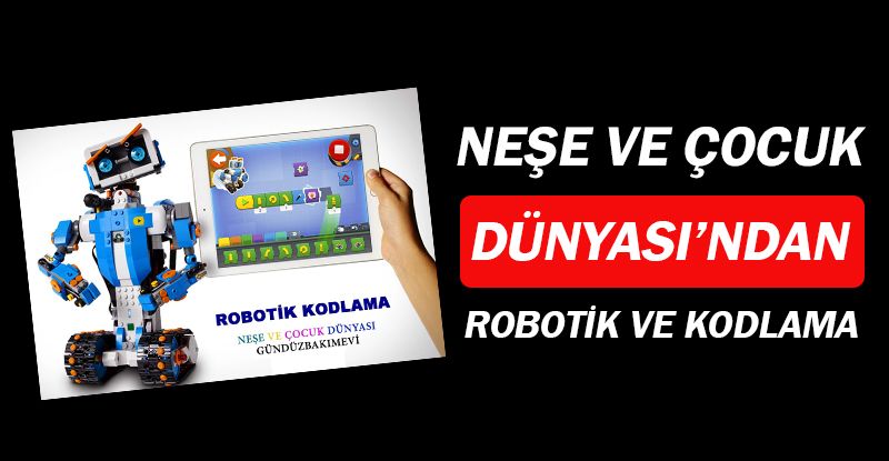 Neşe ve Çocuk Dünyası'ndan Uygulamalı Robotik ve Kodlama der...