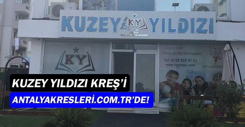 Kuzey Yıldızı Kreşi, Antalyakresleri.com.tr'de!