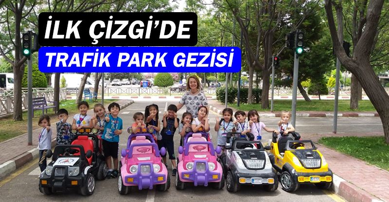 İlk Çizgi Kreşi’nden Trafik Park Gezisi