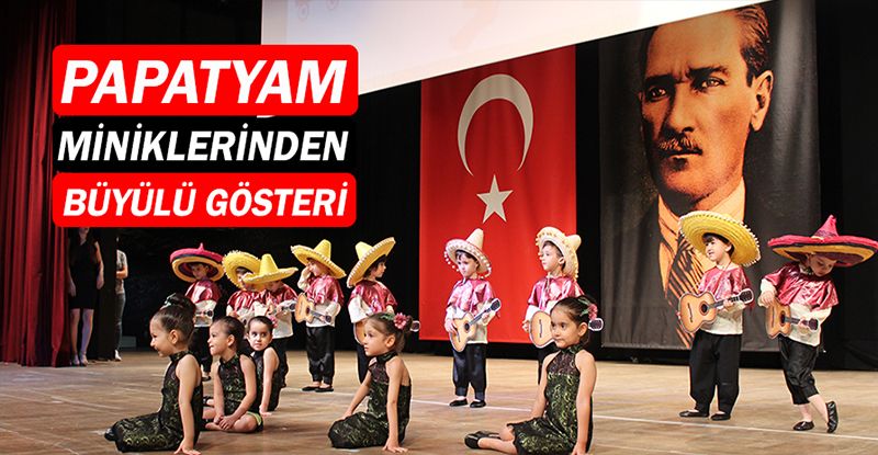 Papatyam Kreş minikleri gösterileriyle büyüledi!