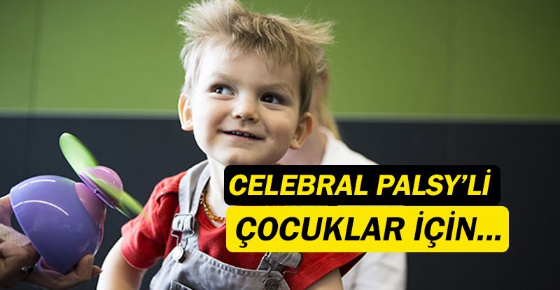 Cerebral Palsy’li çocuklarda dikkat edilmesi gerekenler...