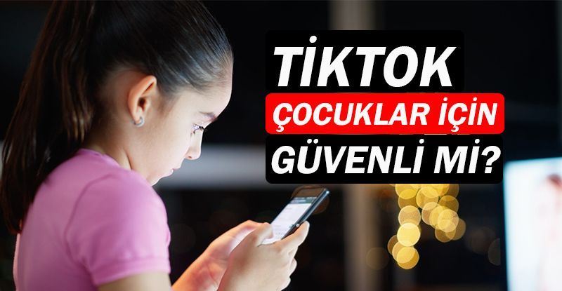 TikTok çocuklar için uygun mu?