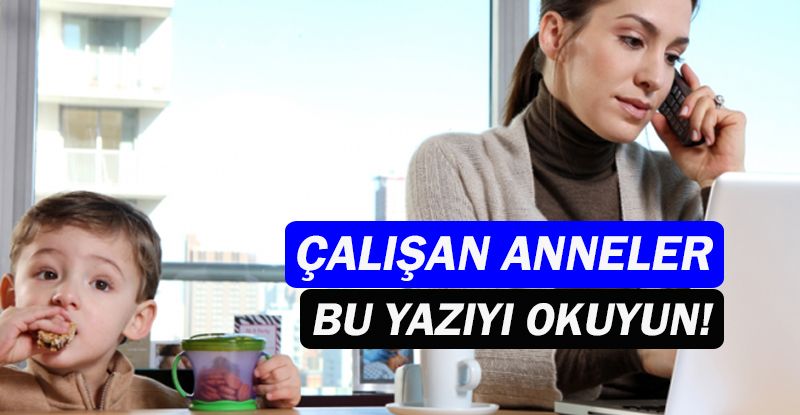 Çalışan annelere önemli tavsiyeler!