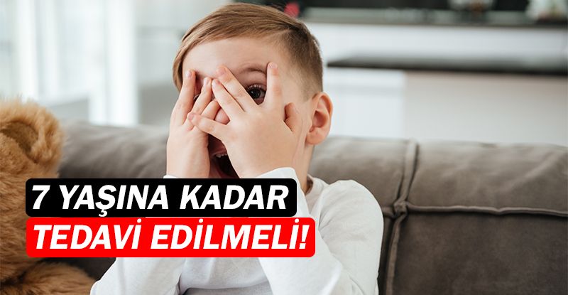 Göz tembelliği 7 yaşına kadar tedavi edilmeli!