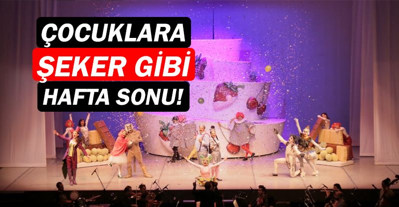 Antalya DOB’dan çocuklara şeker gibi haftasonu!