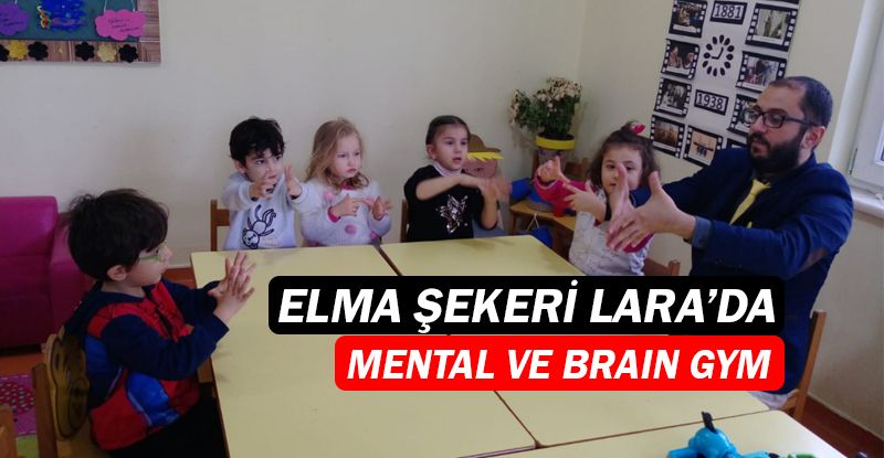 Elma Şekeri Lara’da mental ve brain gym aktivitesi!