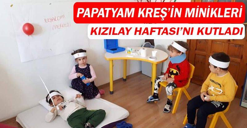 Papatyam Kreş’in minikleri  Kızılay Haftasını kutladı...